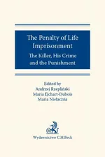 The Penalty of Life Imprisonment The Killer His Crime and the Punishment - Andrzej Rzepliński
