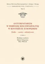 Antytrynitaryzm w Pierwszej Rzeczypospolitej w kontekście europejskim. Tom X