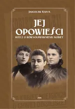 Jej opowieści. Rzecz o równouprawnieniu kobiet - Jarosław Kapsa