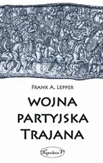 Wojna partyjska Trajana - Frank A. Lepper
