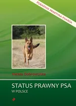 Status prawny psa w Polsce. Poradnik praktyka psiarza - Natalia Dobrowolska