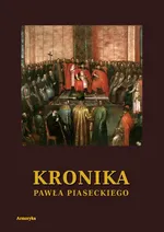 Kronika Pawła Piaseckiego Biskupa Przemyskiego - Paweł Piasecki
