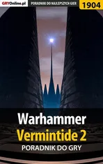 Warhammer Vermintide 2 - poradnik do gry - Radosław "Wacha" Wasik