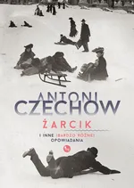 Żarcik i inne (bardzo różne) opowiadania - Antoni Czechow