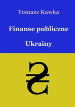 Finanse publiczne Ukrainy - Tomasz Kawka