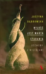 Miłość jest warta starania - Justyna Dąbrowska