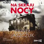 Na skraju nocy - Paweł Jaszczuk