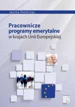 Pracownicze programy emerytalne w krajach Unii Europejskiej - Janina Petelczyc