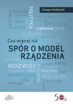 Coś więcej niż spór o model rządzenia - Grzegorz Rydlewski