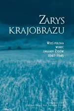 Zarys krajobrazu. Wieś polska wobec zagłady Żydów 1942–1945 - Alina Skibińska
