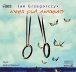 Niebo dla akrobaty - Jan Grzegorczyk
