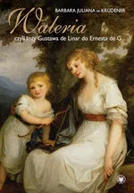 Waleria, czyli listy Gustava de Linar do Ernesta de G… - Barbara Juliana De Krüdener