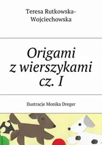 Origami z wierszykami cz. I - Teresa Rutkowska-Wojciechowska