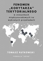 Fenomen „korytarza” terytorialnego w stosunkach międzynarodowych na wybranych przykładach - Tomasz Rutkowski