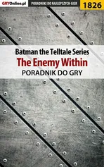 Batman: The Telltale Series - The Enemy Within - poradnik do gry - Grzegorz "Alban3k" Misztal