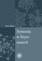 Symetria w fizyce materii - Jerzy Ginter