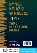Rynek książki w Polsce 2017. Targi, instytucje, media - Daria Dobrołęcka