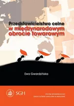 Przedstawicielstwo celne w międzynarodowym obrocie towarowym - Ewa Gwardzińska