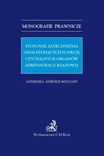 Stosunek zatrudnienia osób pełniących funkcję centralnych organów administracji rządowej - Agnieszka Górnicz-Mulcahy