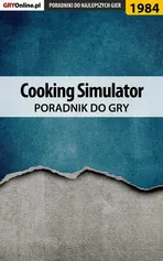 Cooking Simulator - poradnik do gry - Marek "Jon" Szaniawski