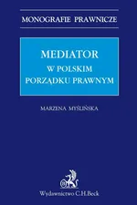 Mediator w polskim porządku prawnym - Marzena Myślińska