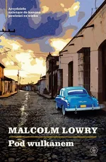 Pod wulkanem - Malcolm Lowry