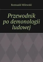 Przewodnik po demonologii ludowej - Romuald Milewski