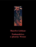 Posłannictwo z planety Wenus - Maurice Leblanc