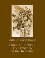 Tragedia Koroska. The Tragedy of the Korosko - Arthur Conan Doyle