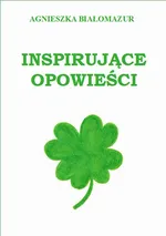 Inspirujące opowieści - Agnieszka Białomazur