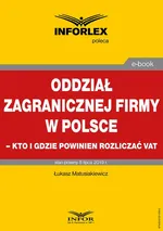 Oddział zagranicznej firmy w Polsce – kto i gdzie powinien rozliczać VAT - Łukasz Matusiakiewicz