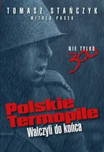 Polskie Termopile - Tomasz Stańczyk