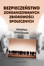 Bezpieczeństwo zorganizowanych zbiorowości społecznych - Jarosław Struniawski