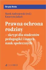 Prawna ochrona rodziny - skrypt dla studentów pedagogiki i innych nauk społecznych - Marek Andrzejewski