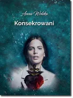 Konsekrowani - Anna Wolska