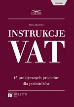 Instrukcje VAT. 15 praktycznych procedur dla podatników - Praca zbiorowa