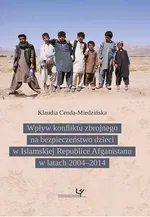 Wpływ konfliktu zbrojnego na bezpieczeństwo dzieci w Islamskiej Republice Afganistanu w latach 2004–2014 - Klaudia Cenda-Miedzińska