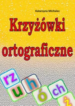 Krzyżówki ortograficzne - Katarzyna Michalec