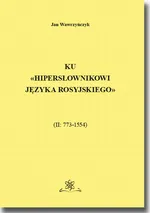 Ku Hipersłownikowi języka rosyjskiego. (II: 773–1554) - Jan Wawrzyńczyk