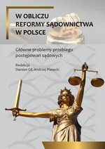 W obliczu reformy sądownictwa w Polsce. Główne problemy przebiegu postepowań sądowych