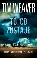 To, co zostaje - Tim Weaver