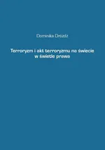 Terroryzm i akt terroryzmu na świecie w świetle prawa - Dominika Dróżdż
