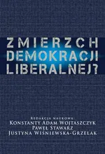 Zmierzch demokracji liberalnej? - Justyna Wiśniewska Grzelak