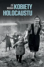 Kobiety Holocaustu - Zoë Waxman