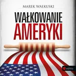 Wałkowanie Ameryki - Marek Wałkuski