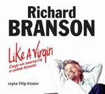 Like a Virgin. Czego nie nauczą Cię w szkole biznesu - Richard Branson