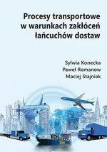 Procesy transportowe w warunkach zakłóceń łańcuchów dostaw - Maciej Stajniak