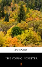 The Young Forester - Zane Grey