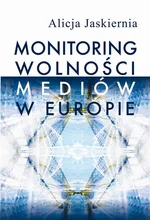 Monitoring wolności mediów w Europie - Alicja Jaskiernia