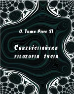 Chrześcijańska filozofia życia - Tilman Pesch